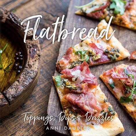 Flatbread: Toppings, Dips, and Drizzles Cookbook - Fancy That